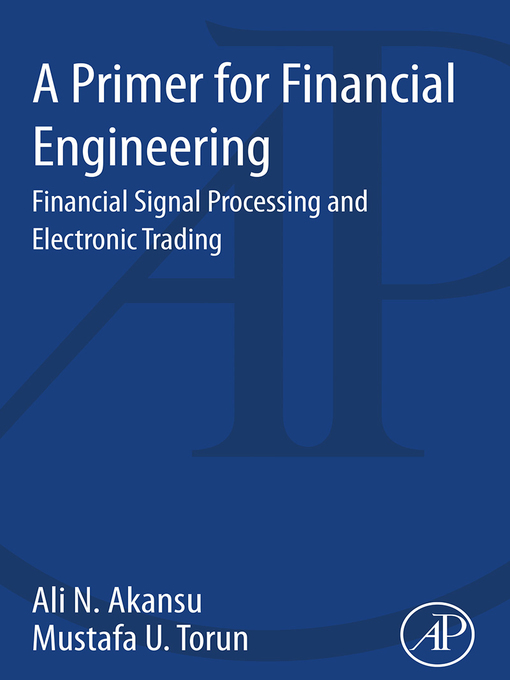 Title details for A Primer for Financial Engineering by Ali N. Akansu - Available
